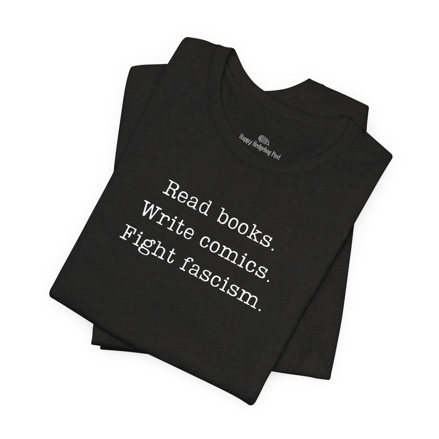 Read Books Write Comics Fight Fascism T-Shirt | Anti-Fascist Activist Tee | Literary Resistance |  ACLU Donation