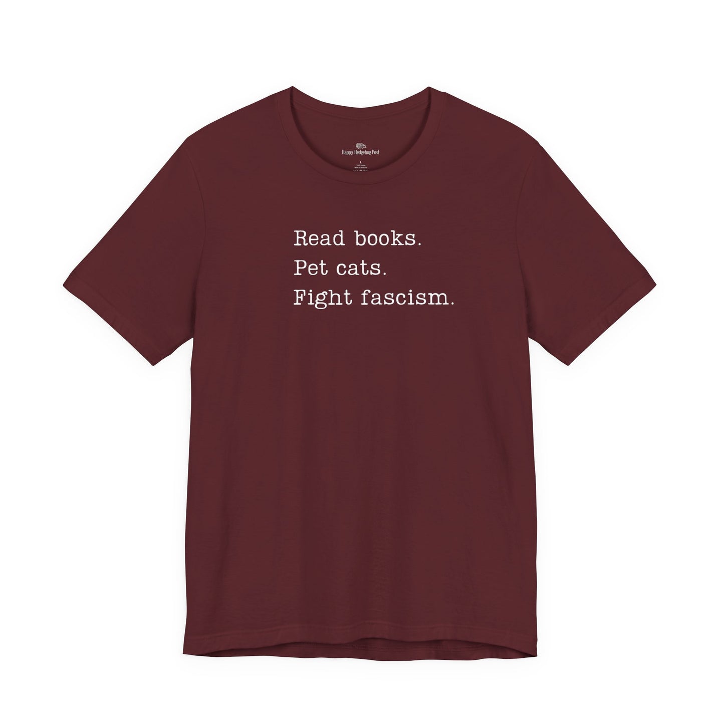 Read Books, Pet Cats, Fight Fascism Unisex Tee