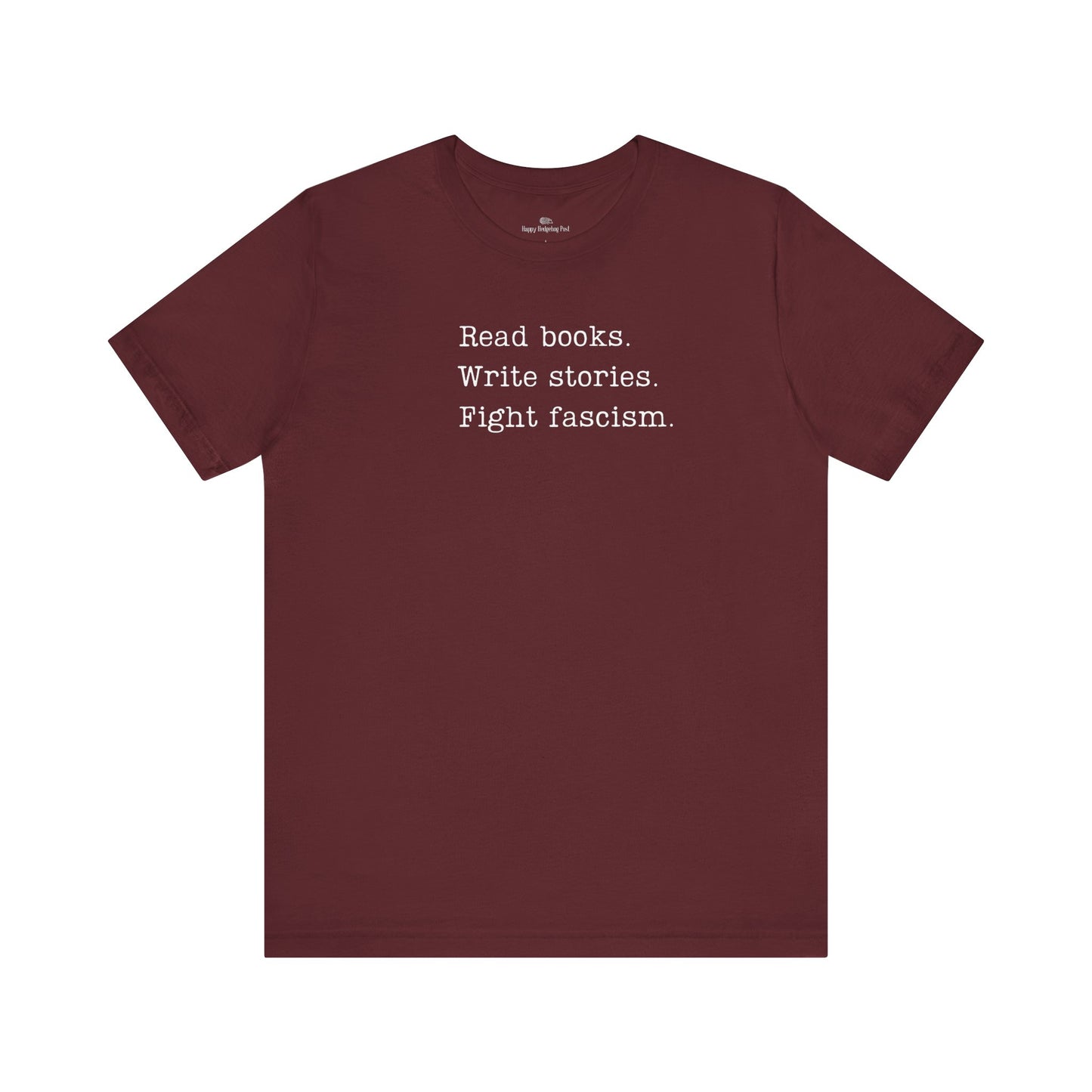 Read Books, Write Stories, Fight Fascism Unisex Tee