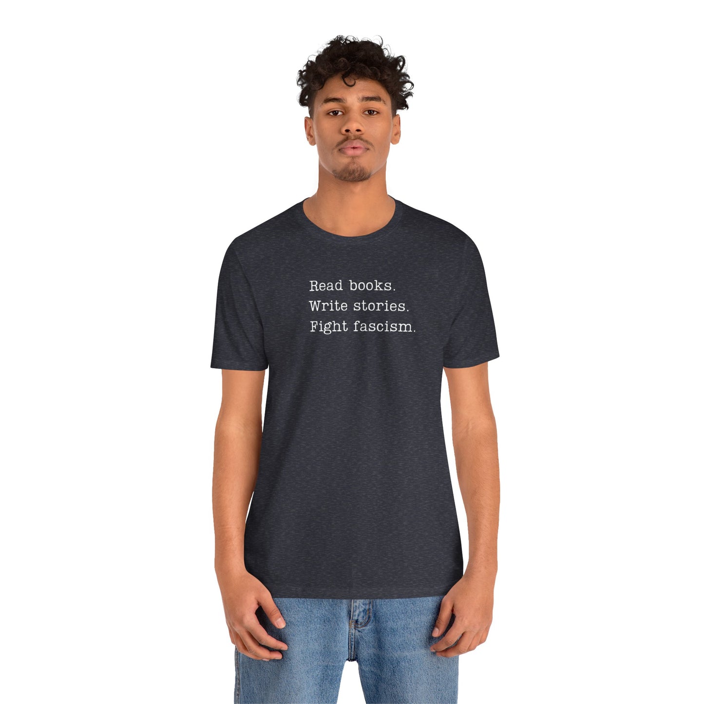 Read Books, Write Stories, Fight Fascism Unisex Tee