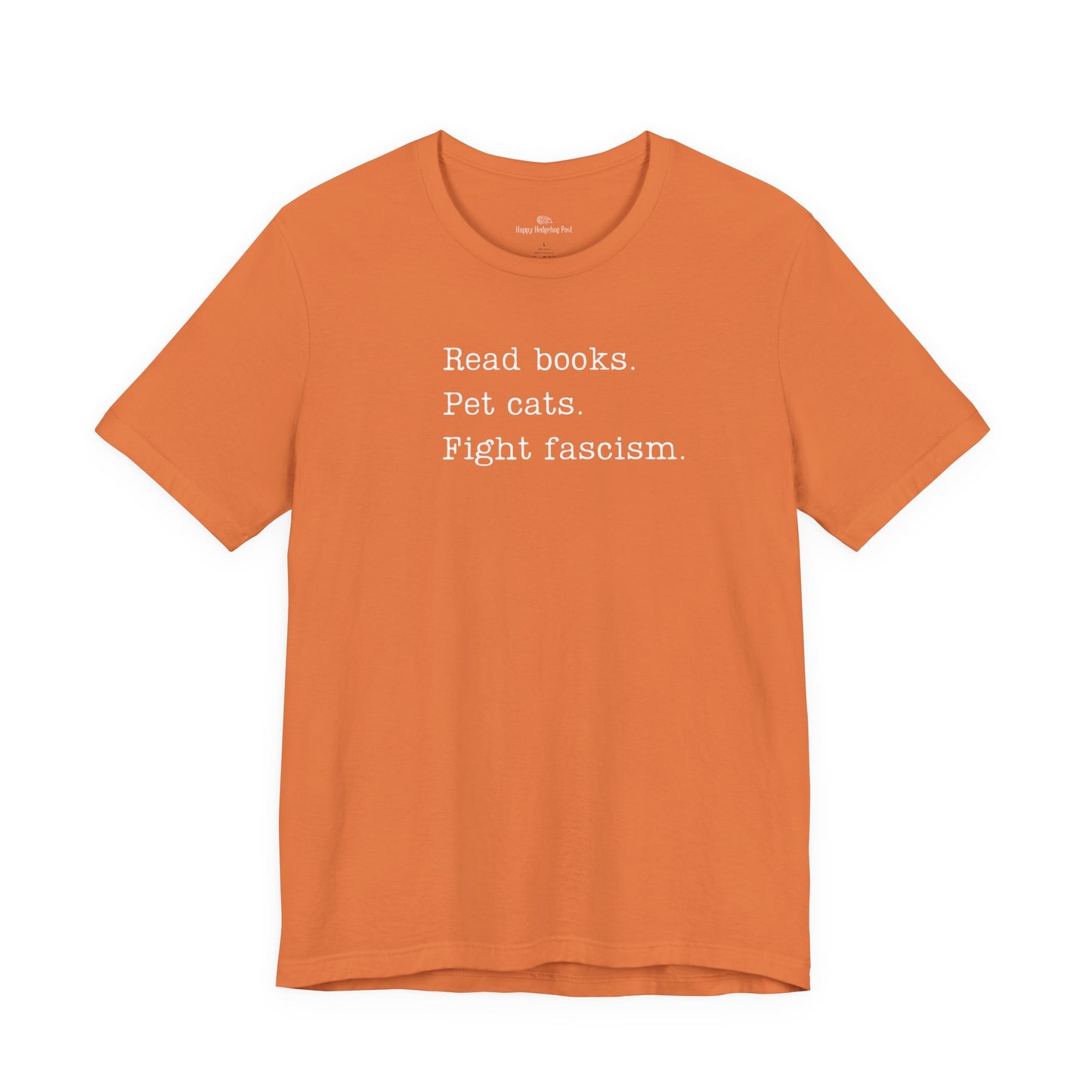 Read Books, Pet Cats, Fight Fascism Unisex Tee