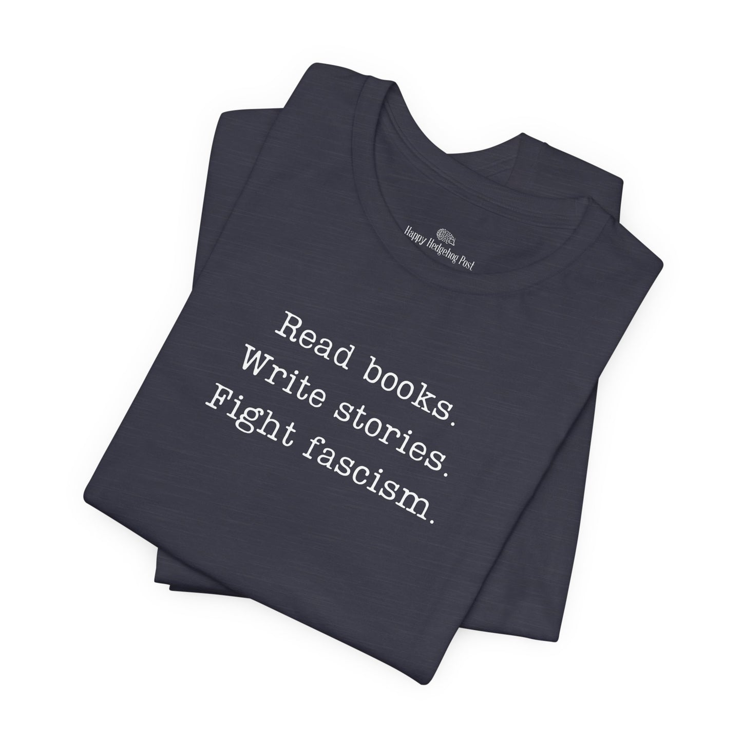 Read Books Write Stories Fight Fascism T-Shirt | Anti-Fascist Protest Tee | Literary Resistance |  ACLU Donation