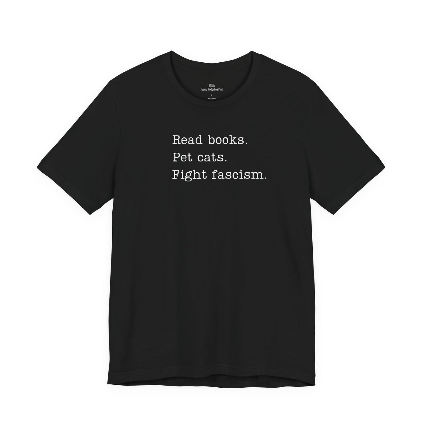 Read Books, Pet Cats, Fight Fascism Unisex Tee
