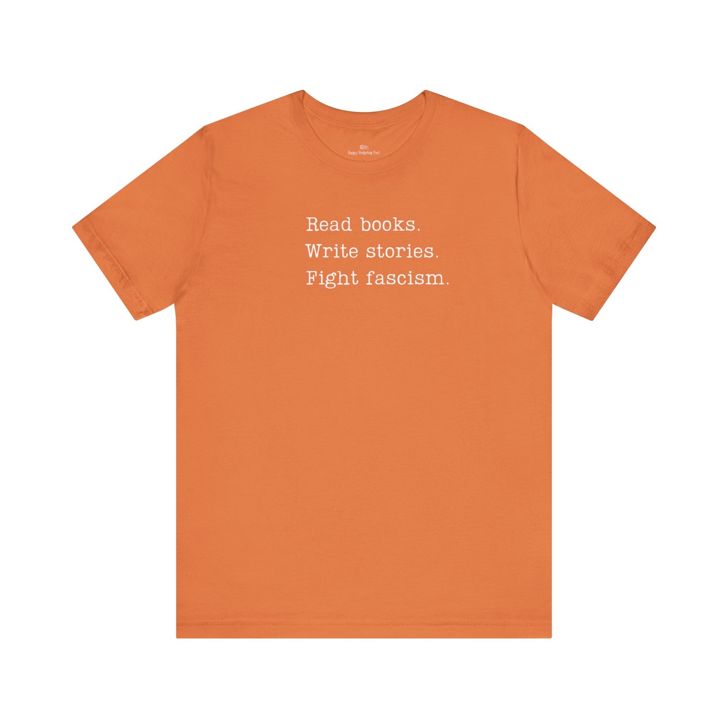 Read Books, Write Stories, Fight Fascism Unisex Tee