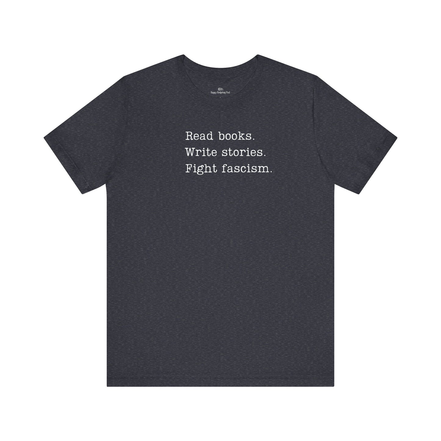 Read Books, Write Stories, Fight Fascism Unisex Tee