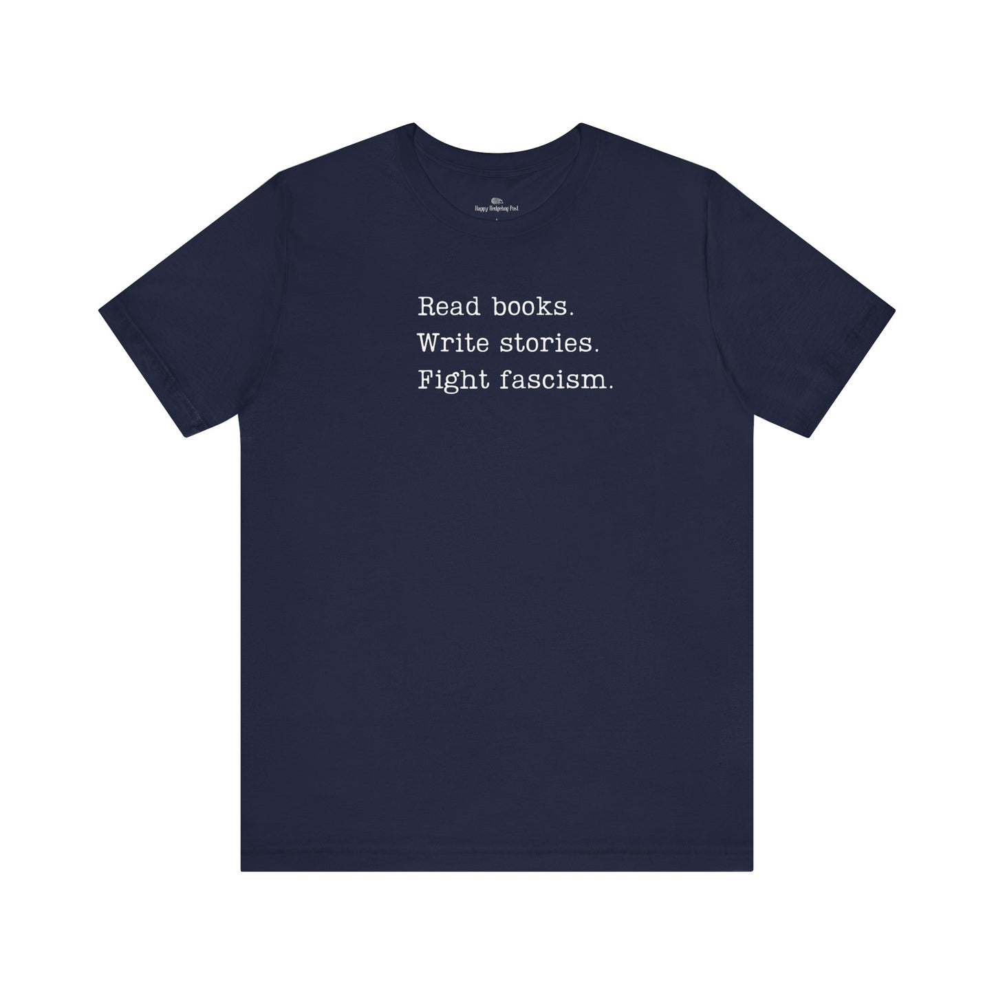 Read Books, Write Stories, Fight Fascism Unisex Tee