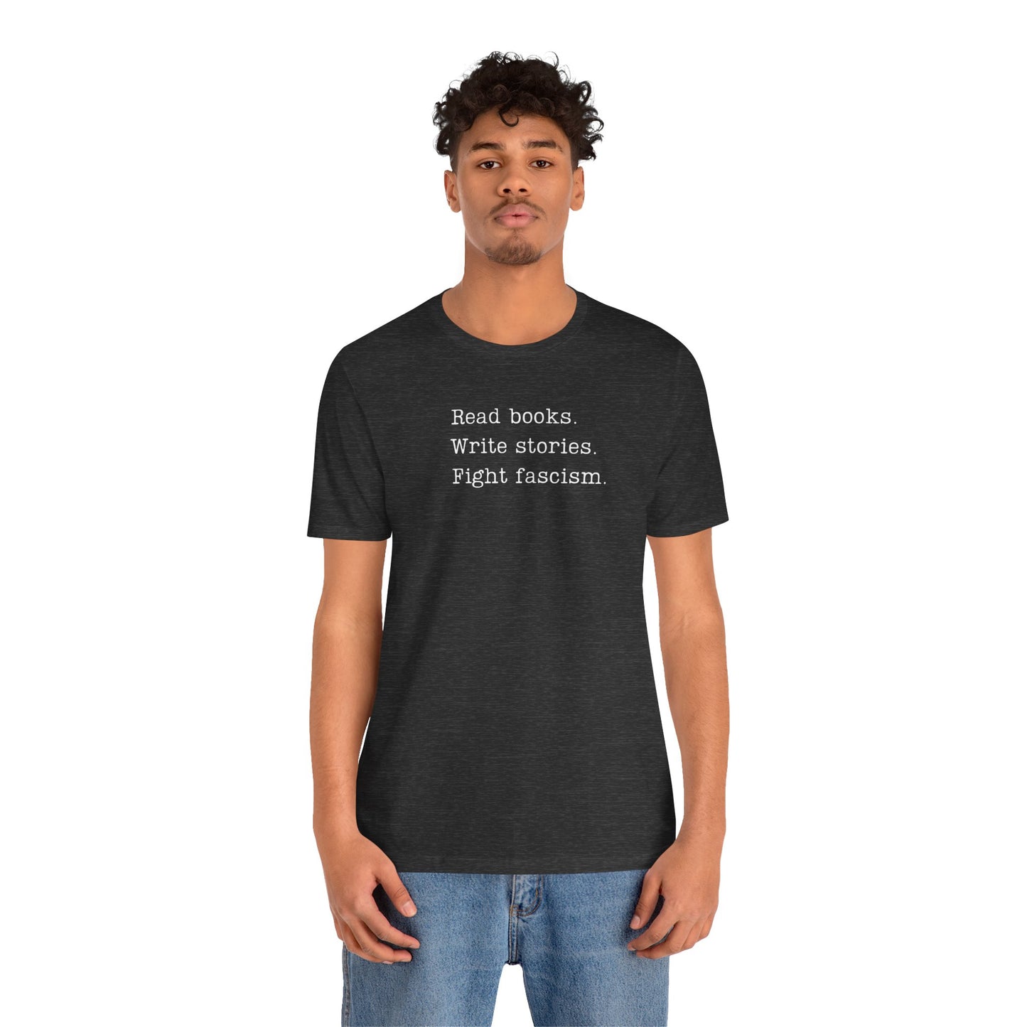 Read Books, Write Stories, Fight Fascism Unisex Tee