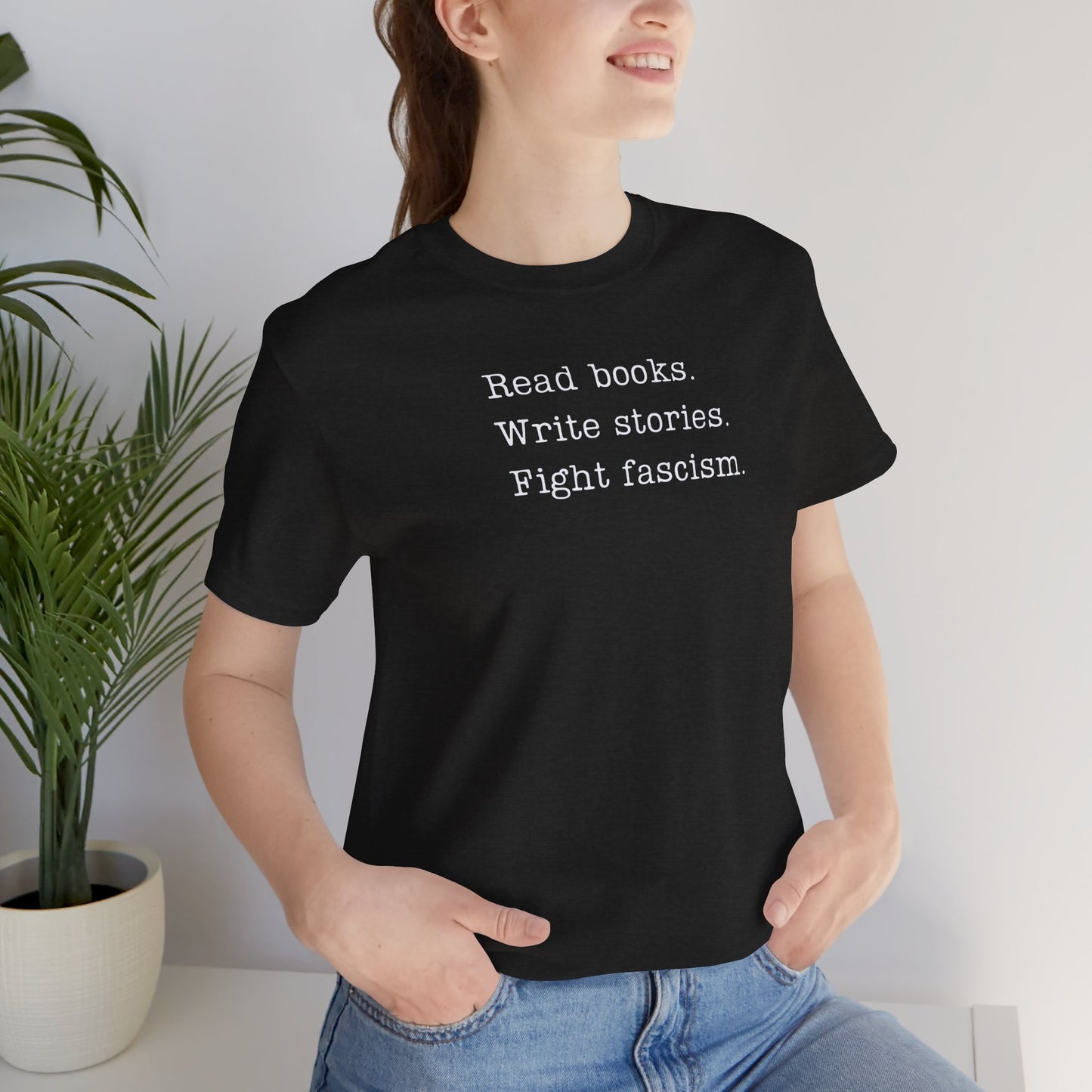 Read Books, Write Stories, Fight Fascism Unisex Tee