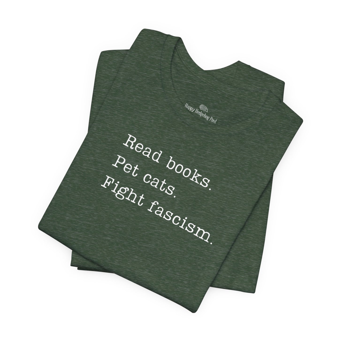 Read Books, Pet Cats, Fight Fascism Unisex Tee