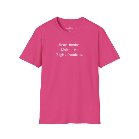 Read Books Make Art Fight Fascism T-Shirt  | Creative Resistance |  ACLU Donation